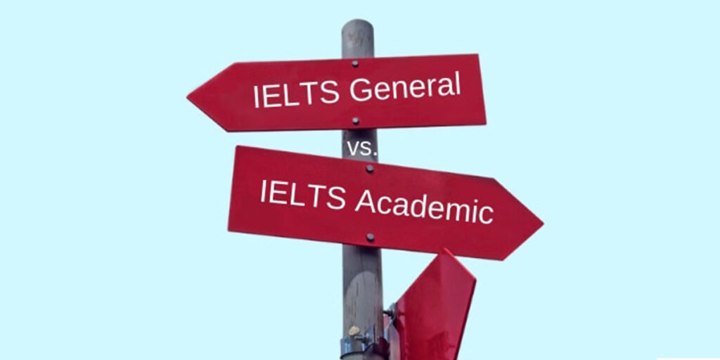 IELTS Academic vs. IELTS General Training